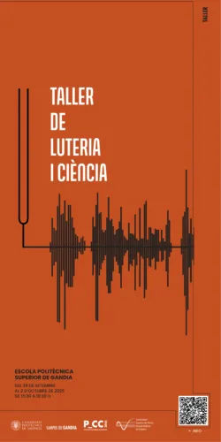 Taller de Lutería I Ciencia. Del 29 de septiembre al 2 de octubre de 2025, de 15:30 a 18:30 horas. En la Escola Politècnica Superior de Gandia, Campus de Gandia.